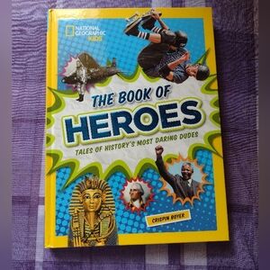 The Book of Heroes: Tales of History's Most Daring Dudes National Geographic